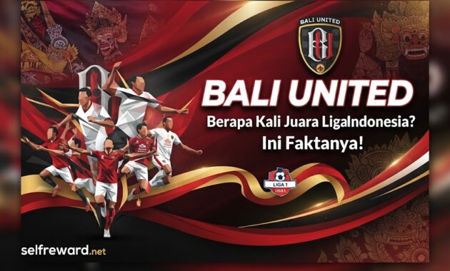 Bali United Berapa Kali Juara Liga Indonesia? Ini Faktanya!