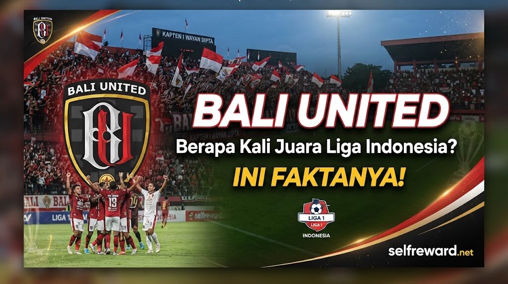 Bali United Berapa Kali Juara Liga Indonesia? Ini Faktanya!