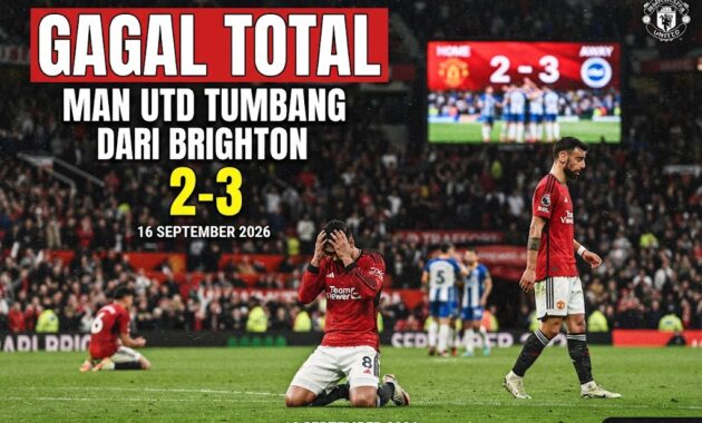Gagal Total Man Utd Tumbang dari Brighton 16 September 2026