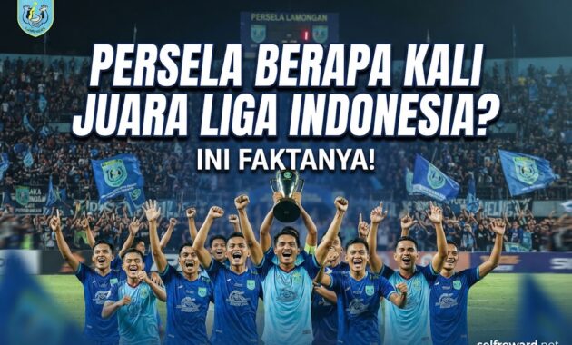 Persela Berapa Kali Juara Liga Indonesia? Ini Faktanya!