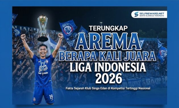 Terungkap Arema Berapa Kali Juara Liga Indonesia 2026