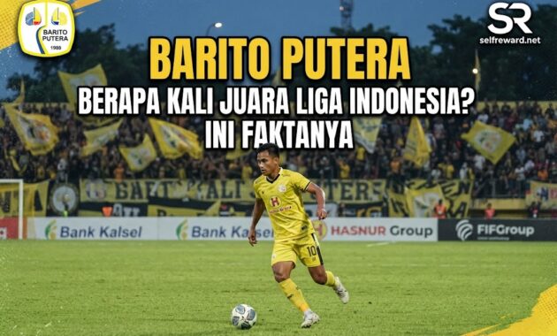 Barito Putera Berapa Kali Juara Liga Indonesia? Ini Faktanya