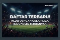 Daftar Terbaru! Klub dengan Gelar Liga Indonesia Terbanyak 1 Daftar Terbaru! Klub dengan Gelar Liga Indonesia Terbanyak 1
