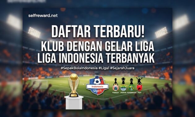 Daftar Terbaru! Klub dengan Gelar Liga Indonesia Terbanyak